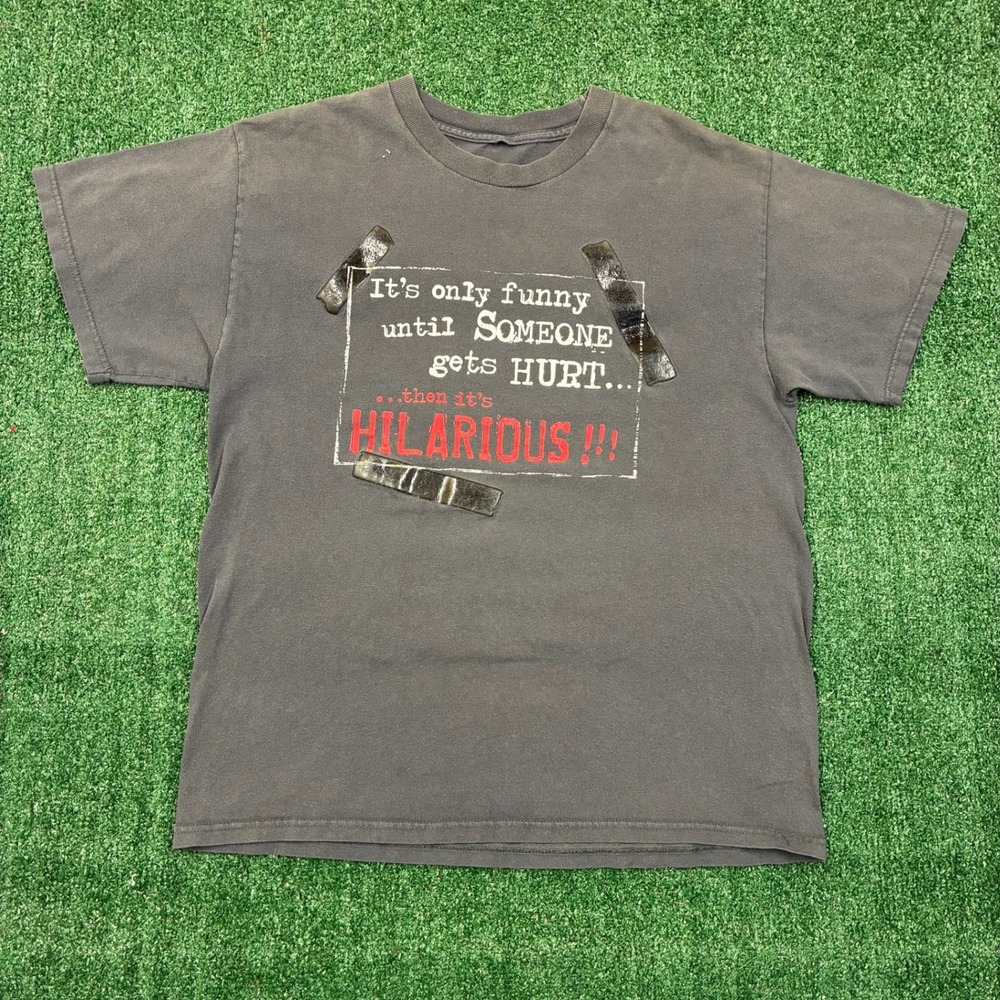 Y2K 2000's‎ Humor Novelty "Its Only Funny Until Someone Gets Hurt" Graphic Tee